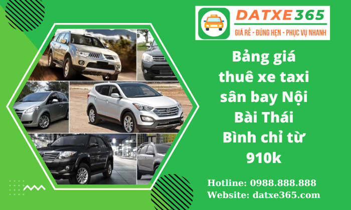 Bảng giá thuê xe taxi sân bay Nội Bài Thái Bình chỉ từ 910k