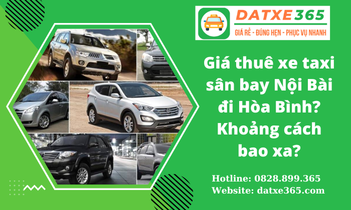 Bảng Giá Dịch Vụ Taxi Nội Bài Hòa Bình Trọn Gói Chỉ Từ 850K